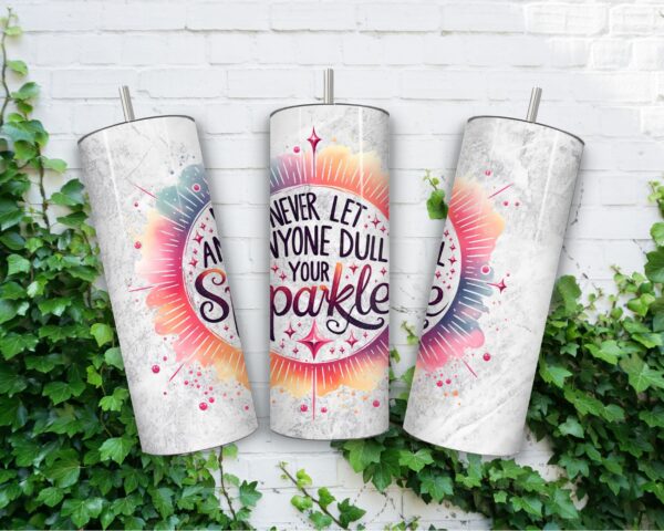 Never Let Anyone Dull Your Sparkle 20 Oz Tumbler